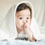 How To Stop Thumb Sucking Habit In Kids