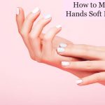 Home Remedies To Make Your Hands Soft