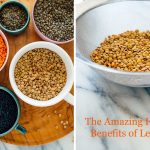 The Amazing Health Benefits of Lentils